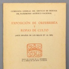Libros: EXPOSICIÓN DE ORFEBRERÍA Y ROPAS DE CULTO (ARTE ESPAÑOL DE LOS SIGLOS XV AL XIX) - COMISARÍA GENERA. Lote 365858186