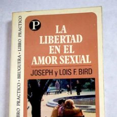Libros: LA LIBERTAD EN EL AMOR SEXUAL.- BIRD, JOSEPH W.. Lote 365929621