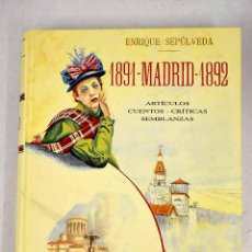 Libros: MADRID, 1891-1892: ARTÍCULOS, CUENTOS, CRÍTICAS, SEMBLANZAS.- SEPÚLVEDA, ENRIQUE. Lote 365929641