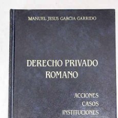 Libros: DERECHO PRIVADO ROMANO: ACCIONES, CASOS, INSTITUCIONES.- GARCÍA GARRIDO, MANUEL J.. Lote 365929686