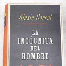 Libros: LA INCÓGNITA DEL HOMBRE: (EL HOMBRE, ESE DESCONOCIDO).- CARREL, ALEXIS. Lote 365929721