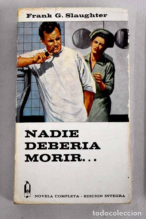 Libros: Nadie deber&iacute;a morir.- Slaughter, Frank G. - Foto 1