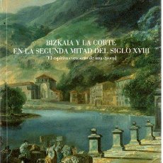 Libros: BIZKAIA Y LA CORTE EN LA SEGUNDA MITAD DEL SIGLO XVIII - URIARTE, AINGERU ZABALA. Lote 365948891