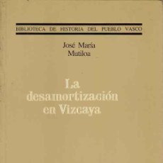 Libros: LA DESAMORTIZACIÓN EN VIZCAYA - MUTILOA, JOSÉ MARIA. Lote 365948931