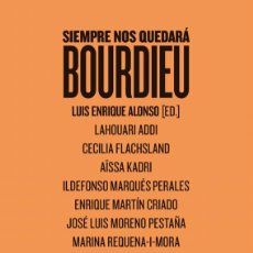 Libros: SIEMPRE NOS QUEDARÁ BOURDIEU - ALONSO, LUIS ENRIQUE. Lote 365949006