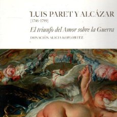 Libros: LUIS PARET Y ALCÁZAR [1746-1799]. EL TRIUNFO DEL AMOR SOBRE LA GUERRA - MENA MARQUÉS, MANUELA B. / B. Lote 365949036
