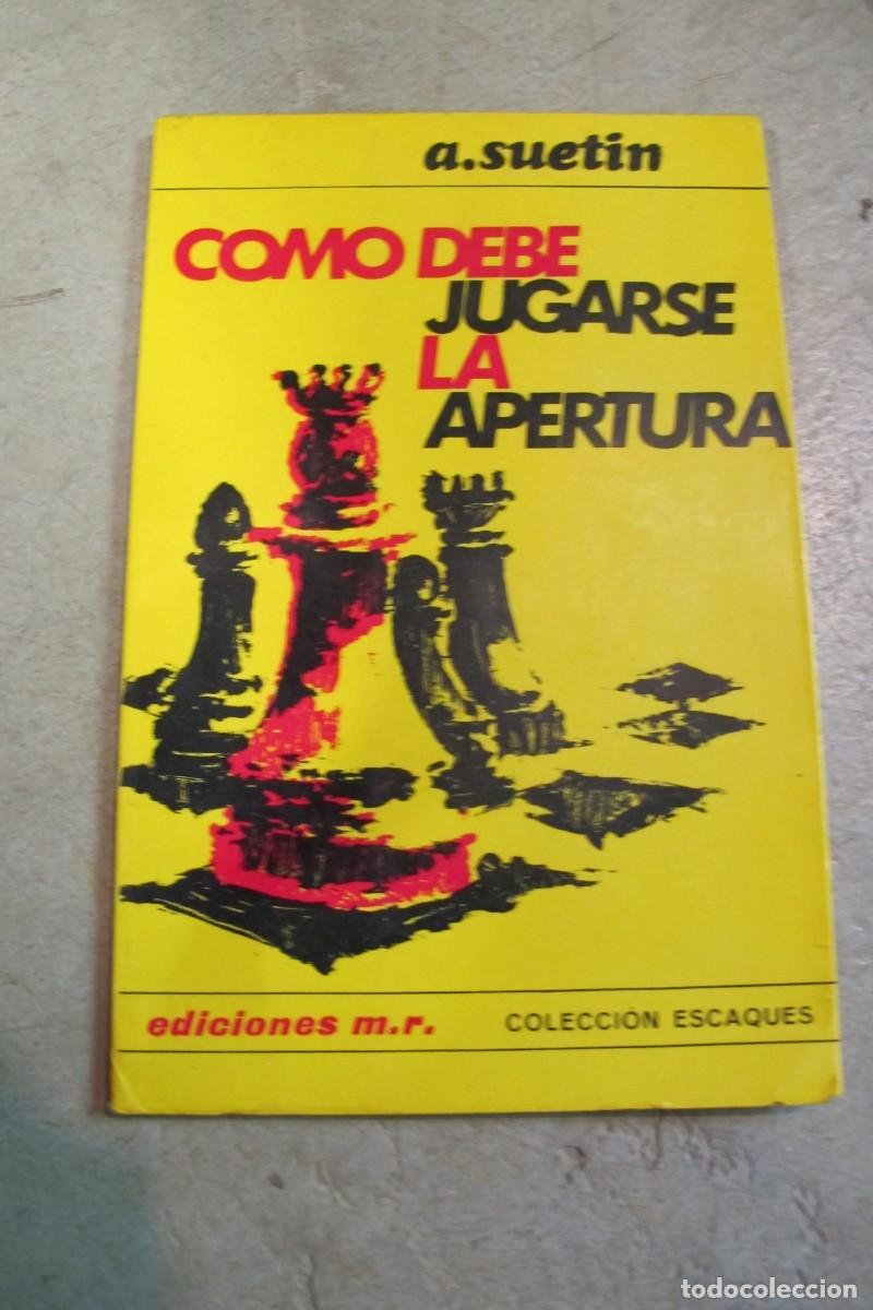 Libros: COMO DEBE JUGARSE LA APERTURA. A . SUETIN. AJEDREZ, ESCAQUES - Foto 1