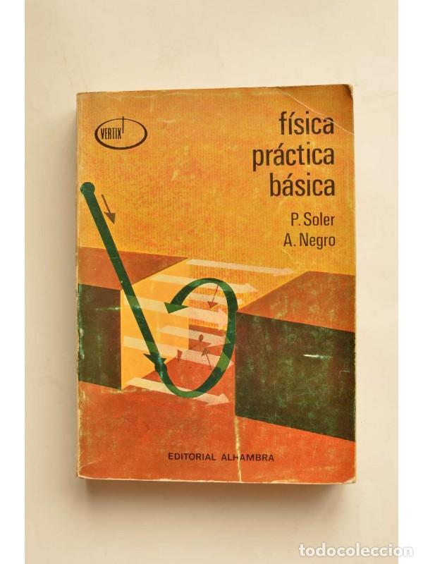 Libros: F&iacute;sica pr&aacute;ctica b&aacute;sica - SOLER, P. y NEGRO, A. - Foto 1