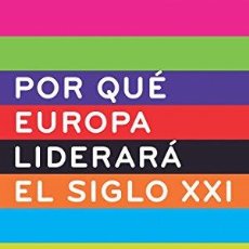 Libros: POR QUÉ EUROPA LIDERARÁ EL SIGLO XXI (PENSAMIENTO) (9788430605880). Lote 366118666
