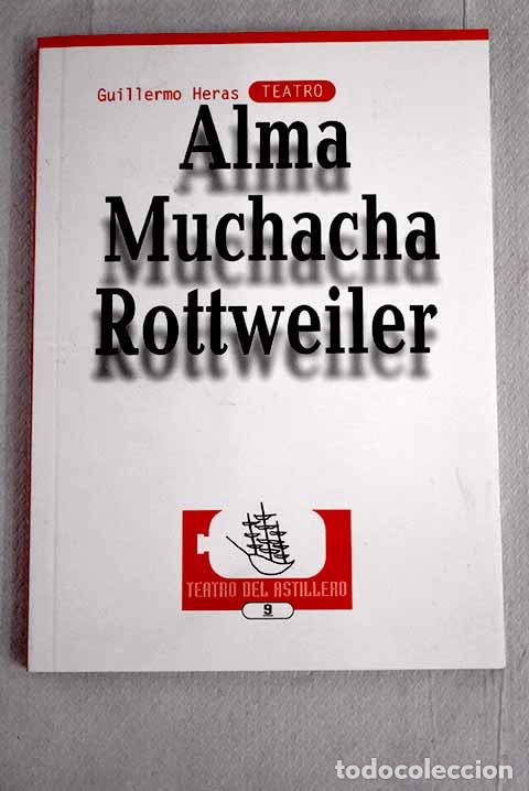 Libros: Alma ; Muchacha ; Rottweiler.- Heras, Guillermo - Foto 1