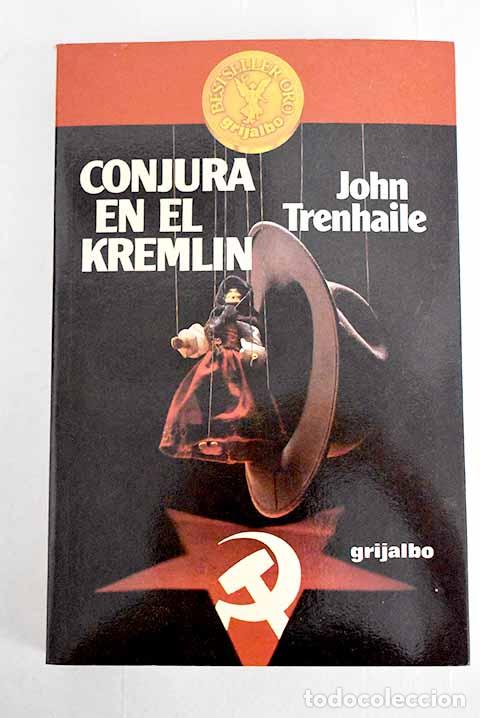 Libros: Conjura en el Kremlin.- Trenhaile, John - Foto 1