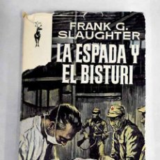 Libros: LA ESPADA Y EL BISTURÍ.- SLAUGHTER, FRANK G.. Lote 366172216