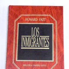 Libros: LOS INMIGRANTES.- FAST, HOWARD. Lote 366172276