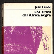 Libros: LAS ARTES DEL ÁFRICA NEGRA - LAUDE, JEAN. Lote 366214786