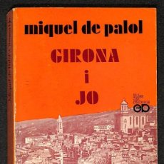 Libros: GIRONA I JO - MIQUEL DE PALOL. Lote 366216361