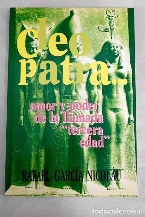 Libros: Cleopatra. amor y poder de la llamada tercera edad.- Garc&iacute;a Nicol&aacute;u, Rafael - Foto 1
