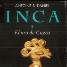 Libros: INCA 2. EL ORO DE CUZCO - ANTOINE B. DANIEL, MANUEL SERRAT. Lote 366466421