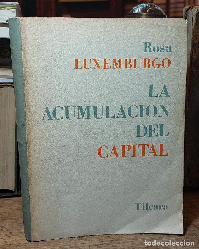 Libros: LA ACUMULACION DEL CAPITAL - LUXEMBURGO, Rosa. - Foto 1