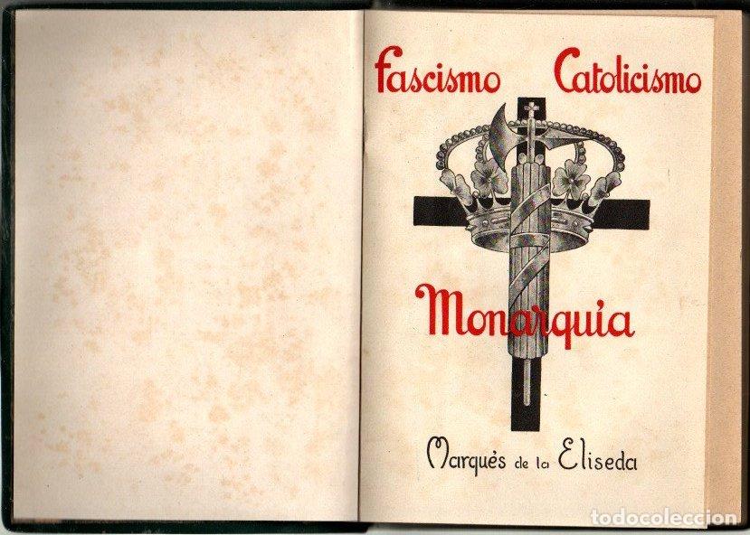 Libros: FASCISMO. CATOLICISMO. MONARQUIA. - ELISEDA, Marqu&eacute;s de la. - Foto 1