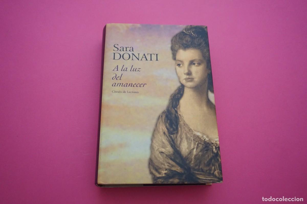 Libros: AMF-18D/ A LA LUZ DEL AMANECER - SARA DONATI / CIRCULO DE LECTORES - Foto 1