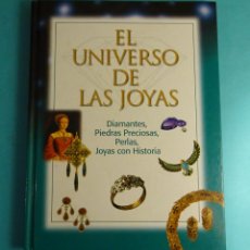 Libros: EL UNIVERSO DE LAS JOYAS. DIAMANTES, PIEDRAS PRECIOSAS, PERLAS, JOYAS CON HISTORIA. Lote 366626551