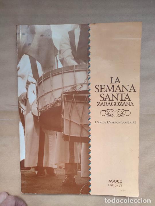 Libros: LA SEMANA SANTA ZARAGOZANA. - &rdquo;Cebrian Gonz&aacute;lez,Carlos.&rdquo;