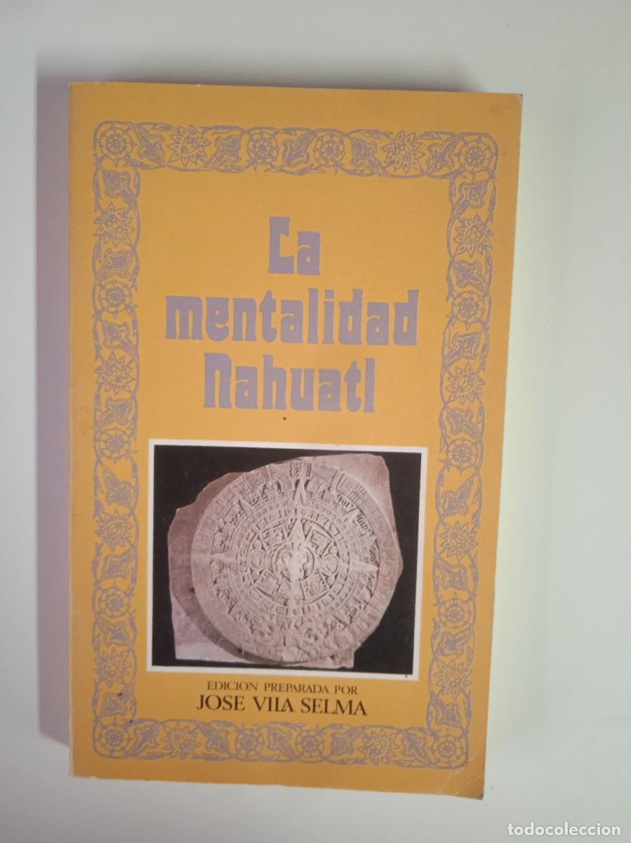 Libros: LA MENTALIDAD NAHUATL - Jos&eacute; Vila Selma (Ed,) - Foto 1