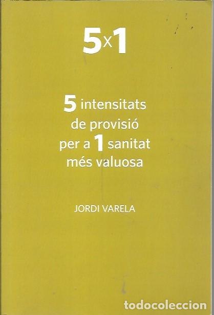 Livres: 5 INTENSITATS DE PROVISIO PER A 1 SANITAT MES VALUOSA JORDI VARELA
