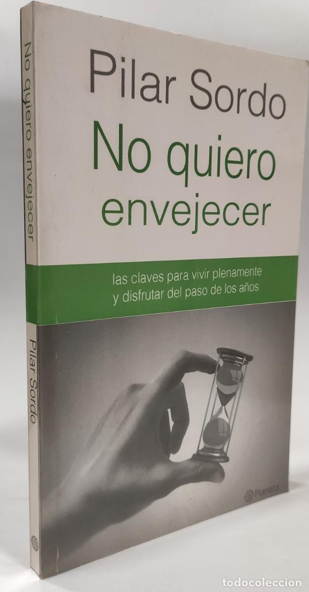 Libros: NO QUIERO ENVEJECER - Pilar Sordo * - Foto 2