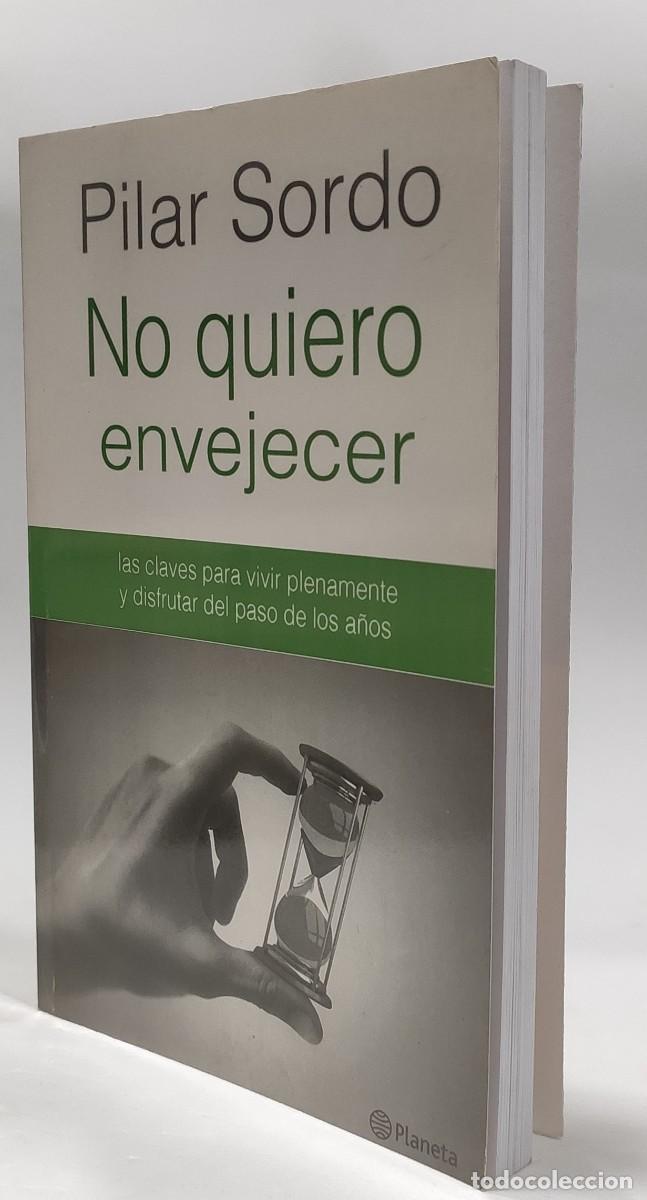Libros: NO QUIERO ENVEJECER - Pilar Sordo * - Foto 4