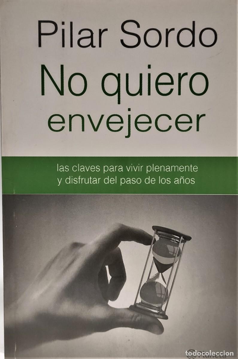 Libros: NO QUIERO ENVEJECER - Pilar Sordo * - Foto 1