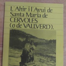 Libros: L'AHIR I L'AVUI DE SANTA MARIA DE CÉRVOLES O DE VALLVERD - XAVIER BATISTE - 1979 - 63 PAGINAS .A2123