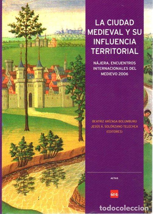 Libros: La ciudad medieval y su influencia territorial - Ar&iacute;zaga Bolumburu, Beatriz / Sol&oacute;rzano Telechea, Je