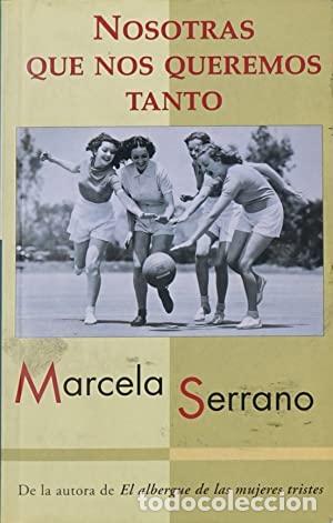 Libros: NOSOTRAS QUE NOS QUEREMOS TANTO - Serrano,Marcela - Foto 1