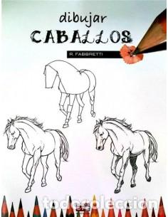 Libros: DIBUJAR CABALLOS - Fabbretti,R. - Foto 1