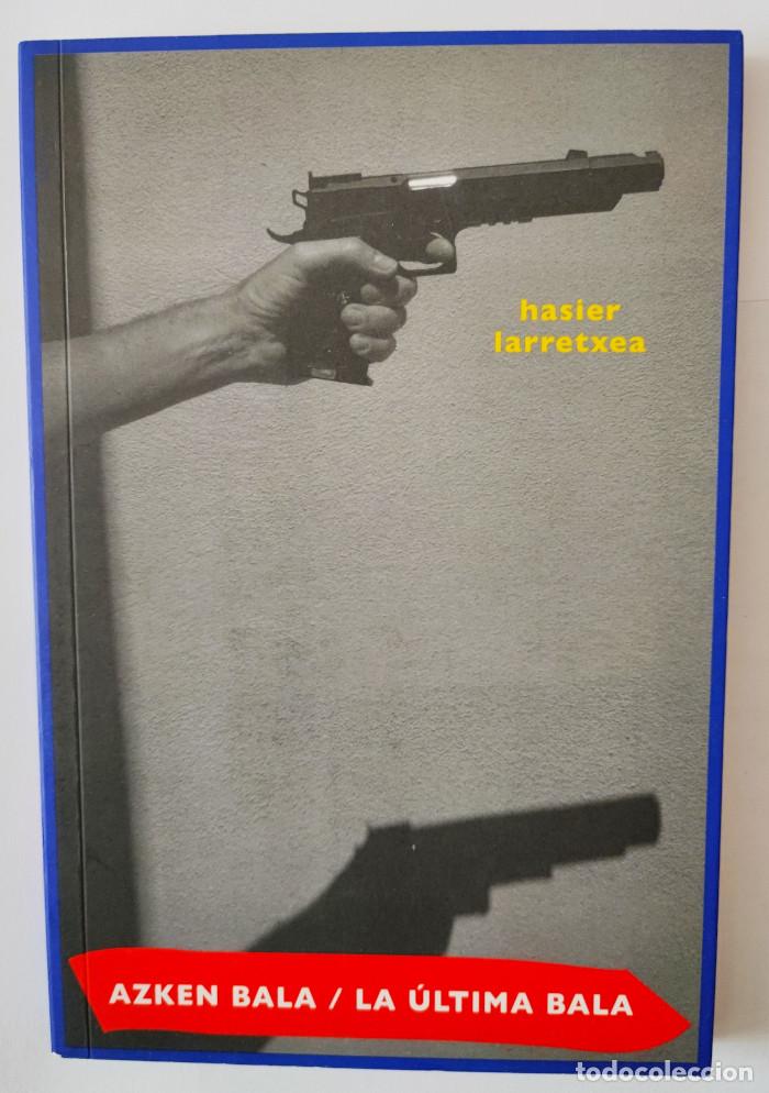 Libros: ARKEN BALA / LA &Uacute;LTIMA BALA - Hasier Larretxea - Foto 1