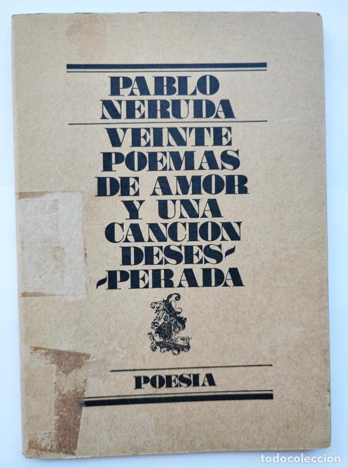 Libros: VEINTE POEMAS DE AMOR Y UNA CANCI&Oacute;N DESESPERADA - Pablo Neruda - Foto 1