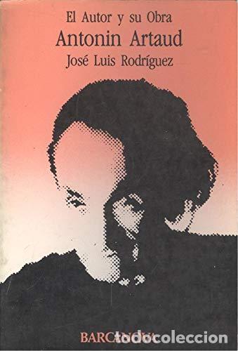 Libros: ANTONIN ARTAUD - Jos&eacute; Luis Rodr&iacute;guez Garc&iacute;a - Foto 1