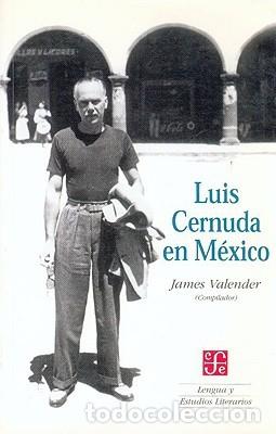 Libros: LUIS CERNUDA EN M&Eacute;XICO (LENGUA Y ESTUDIOS LITERARIOS) - Valender; James - Foto 1
