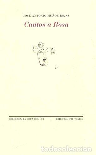 Libros: CANTOS A ROSA - Jos&eacute; Antonio Mu&ntilde;oz Rojas - Foto 1