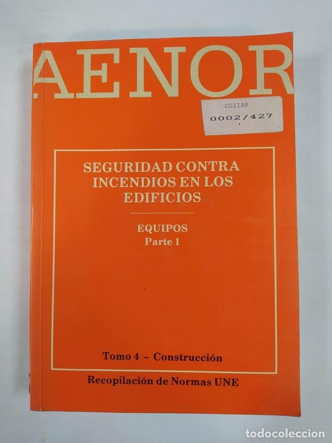 Libros: SEGURIDAD CONTRA INCENDIOS EN LOS EDIFICIOS. PARTE 1. EQUIPOS. AENOR. - VVAA. TDK743B - Foto 1