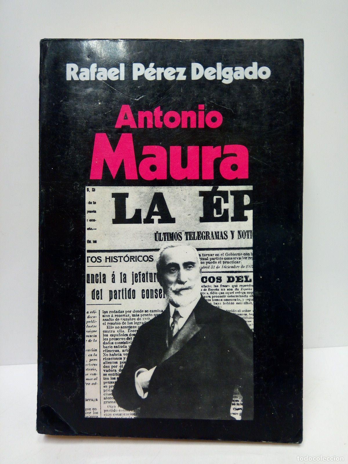 Libros: PEREZ DELGADO, Rafael - Antonio Maura - Foto 1