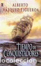 Libros: Tiempo De Conquistadores - Alberto Vazquez-figueroa - Foto 1