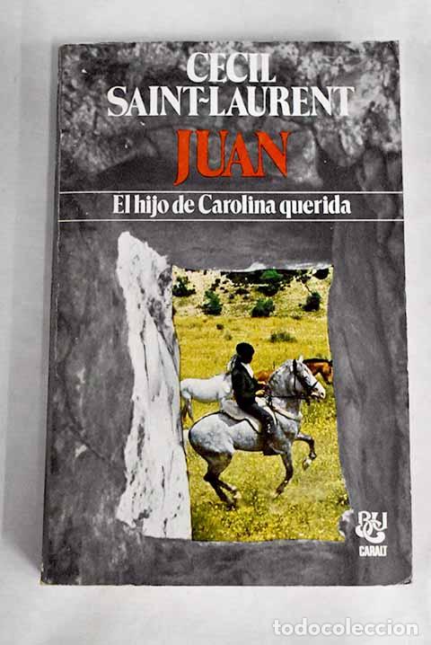 Libros: Juan: los hijos de Carolina querida.- Saint-Laurent, C&eacute;cil - Foto 1