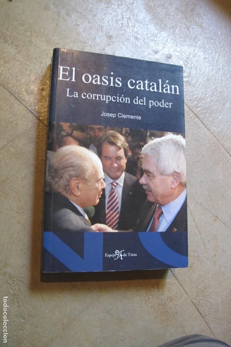 Libros: EL OASIS CATALAN. JOSEP CLEMENTE. LA CORRUPCION DEL PODER - Foto 1