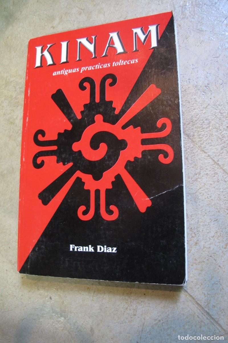 Libros: KINAM. ANTIGUAS PRACTICAS TOLTECAS. FRANK DIAZ. EL PODER DEL EQUILIBRIO