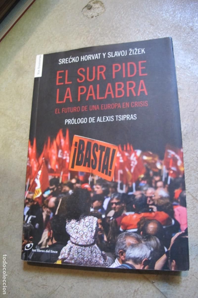 B&uuml;cher: EL SUR PIDE LA PALABRA. SRECKO HORVAT Y SLAVOJ ZIZEK. EL FUTURO DE UNA EUROPA EN CRISIS. TSIRPAS