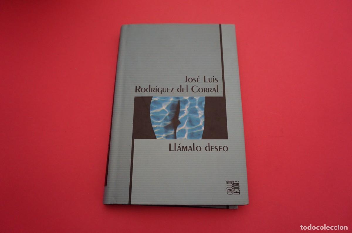 Libros: 2A/ LLAMALO DESEO - JOSE LUIS RODRIGUEZ DEL CORRAL / CIRCULO DE LECTORES - Foto 1