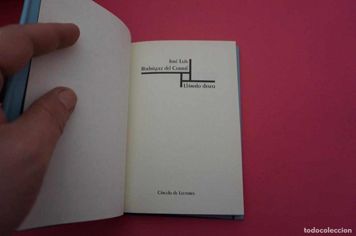 Libros: 2A/ LLAMALO DESEO - JOSE LUIS RODRIGUEZ DEL CORRAL / CIRCULO DE LECTORES - Foto 2