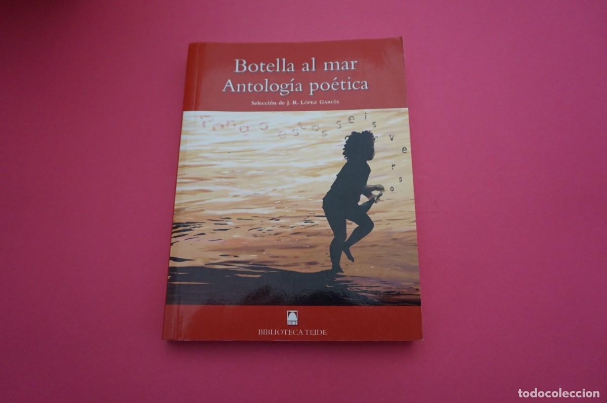 Livres: 2A/ BOTELLA AL MAR - ANTOLOGIA POETICA / TEIDE EDITOR